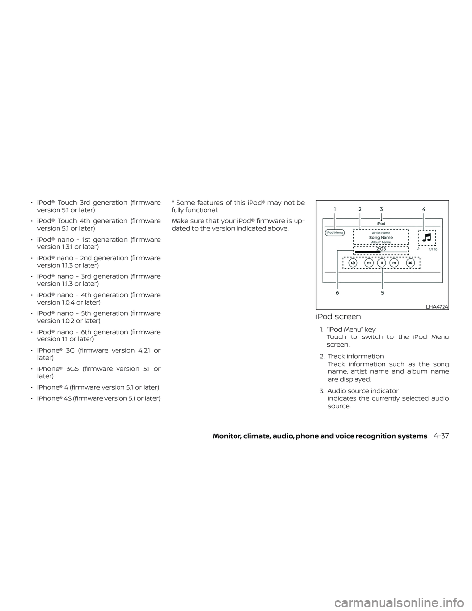 NISSAN VERSA SEDAN 2019 Owner´s Manual ∙ iPod® Touch 3rd generation (firmwareversion 5.1 or later)
∙ iPod® Touch 4th generation (firmware version 5.1 or later)
∙ iPod® nano - 1st generation (firmware version 1.3.1 or later)
∙ iP NISSAN VERSA SEDAN 2019 Owner´s Manual ∙ iPod® Touch 3rd generation (firmwareversion 5.1 or later)
∙ iPod® Touch 4th generation (firmware version 5.1 or later)
∙ iPod® nano - 1st generation (firmware version 1.3.1 or later)
∙ iP