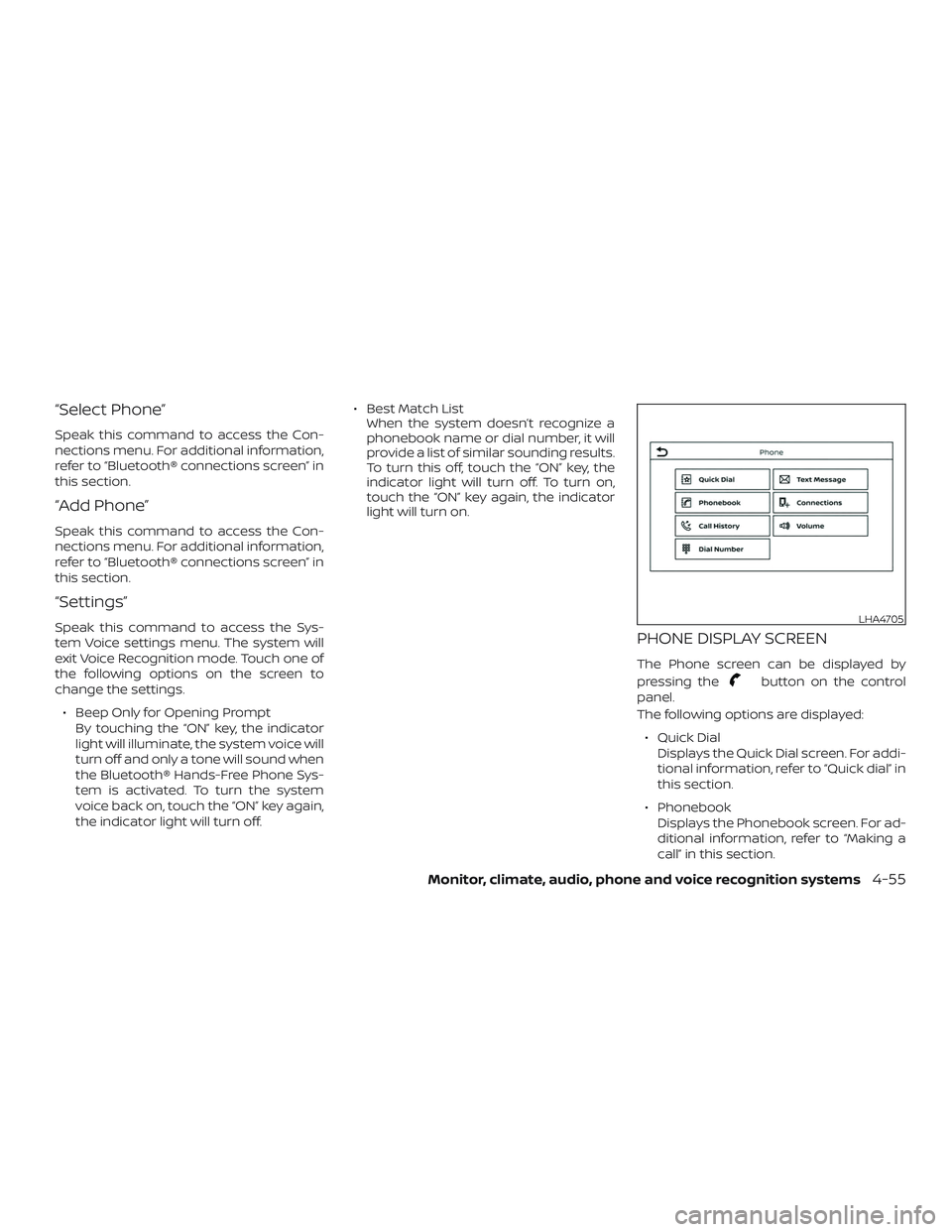 NISSAN VERSA SEDAN 2019 Owner´s Manual “Select Phone”
Speak this command to access the Con-
nections menu. For additional information,
refer to “Bluetooth® connections screen” in
this section.
“Add Phone”
Speak this command to NISSAN VERSA SEDAN 2019 Owner´s Manual “Select Phone”
Speak this command to access the Con-
nections menu. For additional information,
refer to “Bluetooth® connections screen” in
this section.
“Add Phone”
Speak this command to