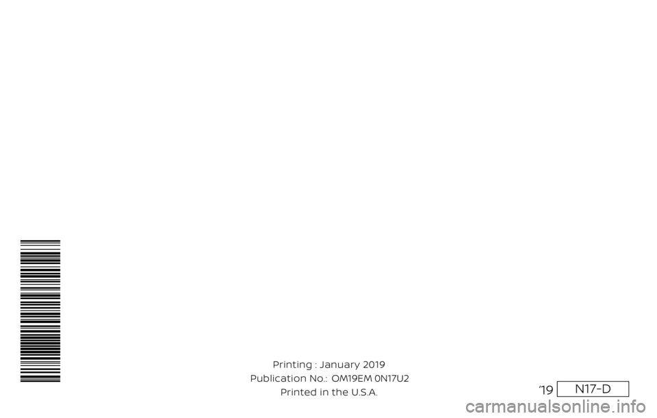 NISSAN VERSA SEDAN 2019  Owner´s Manual N17-D
Printing : January 2019 
Publication No.:    Printed in the U.S.A. OM19EM 0N17U2
‘19 