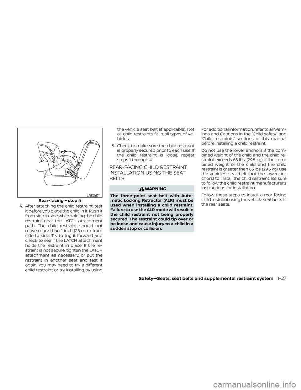 NISSAN VERSA SEDAN 2019 Owner´s Manual 4. Af ter attaching the child restraint, testit before you place the child in it. Push it
from side to side while holding the child
restraint near the LATCH attachment
path. The child restraint should NISSAN VERSA SEDAN 2019 Owner´s Manual 4. Af ter attaching the child restraint, testit before you place the child in it. Push it
from side to side while holding the child
restraint near the LATCH attachment
path. The child restraint should
