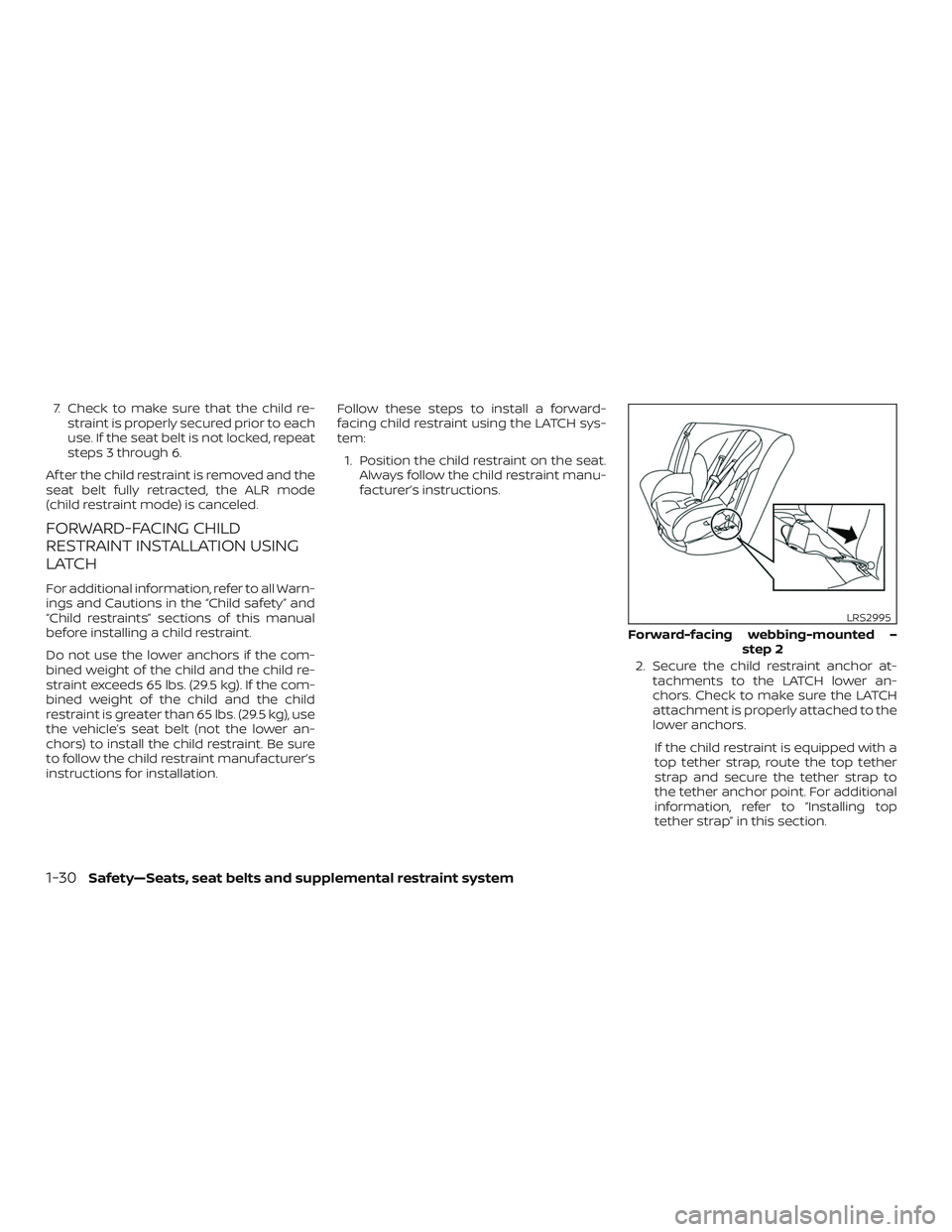 NISSAN VERSA SEDAN 2019 Owner´s Manual 7. Check to make sure that the child re-straint is properly secured prior to each
use. If the seat belt is not locked, repeat
steps 3 through 6.
Af ter the child restraint is removed and the
seat belt NISSAN VERSA SEDAN 2019 Owner´s Manual 7. Check to make sure that the child re-straint is properly secured prior to each
use. If the seat belt is not locked, repeat
steps 3 through 6.
Af ter the child restraint is removed and the
seat belt