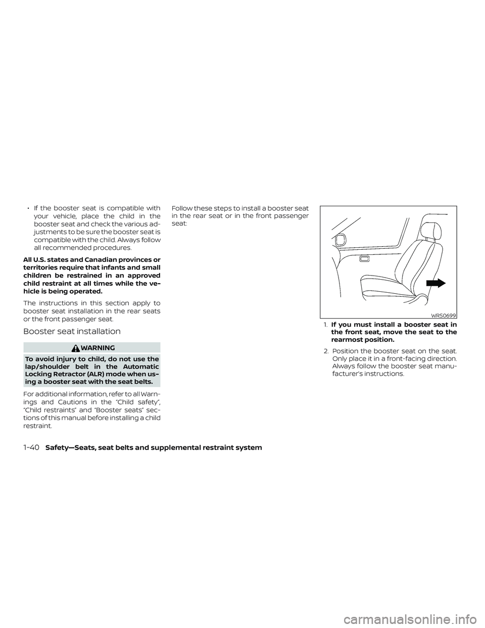 NISSAN VERSA SEDAN 2019 Owner´s Manual ∙ If the booster seat is compatible withyour vehicle, place the child in the
booster seat and check the various ad-
justments to be sure the booster seat is
compatible with the child. Always follow
NISSAN VERSA SEDAN 2019 Owner´s Manual ∙ If the booster seat is compatible withyour vehicle, place the child in the
booster seat and check the various ad-
justments to be sure the booster seat is
compatible with the child. Always follow