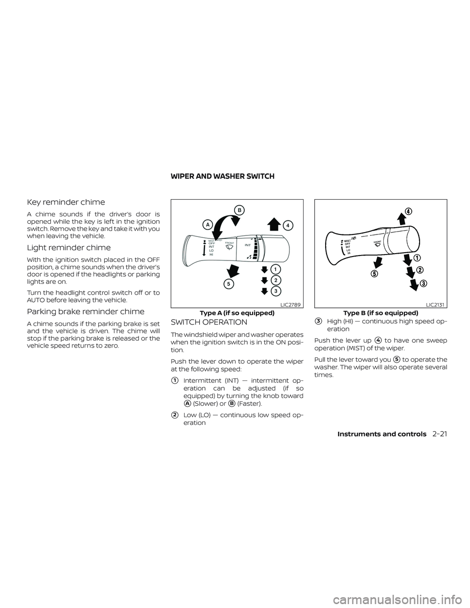 NISSAN VERSA SEDAN 2018 Owner´s Manual Key reminder chime
A chime sounds if the driver’s door is
opened while the key is lef t in the ignition
switch. Remove the key and take it with you
when leaving the vehicle.
Light reminder chime
Wit NISSAN VERSA SEDAN 2018 Owner´s Manual Key reminder chime
A chime sounds if the driver’s door is
opened while the key is lef t in the ignition
switch. Remove the key and take it with you
when leaving the vehicle.
Light reminder chime
Wit