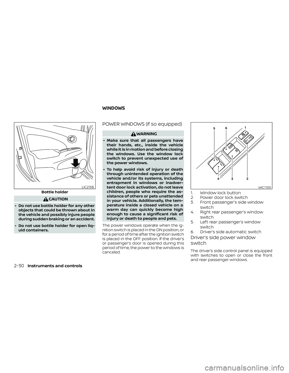 NISSAN VERSA SEDAN 2018 Owner´s Manual CAUTION
∙ Do not use bottle holder for any other
objects that could be thrown about in
the vehicle and possibly injure people
during sudden braking or an accident.
∙ Do not use bottle holder for o NISSAN VERSA SEDAN 2018 Owner´s Manual CAUTION
∙ Do not use bottle holder for any other
objects that could be thrown about in
the vehicle and possibly injure people
during sudden braking or an accident.
∙ Do not use bottle holder for o