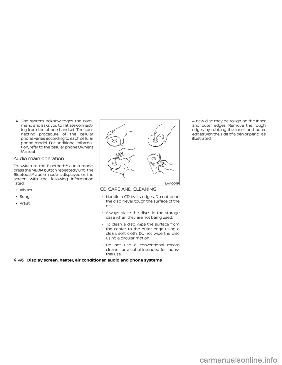 NISSAN VERSA SEDAN 2018 Owner´s Manual 4. The system acknowledges the com-
mand and asks you to initiate connect-
ing from the phone handset. The con-
necting procedure of the cellular
phone varies according to each cellular
phone model. F NISSAN VERSA SEDAN 2018 Owner´s Manual 4. The system acknowledges the com-
mand and asks you to initiate connect-
ing from the phone handset. The con-
necting procedure of the cellular
phone varies according to each cellular
phone model. F