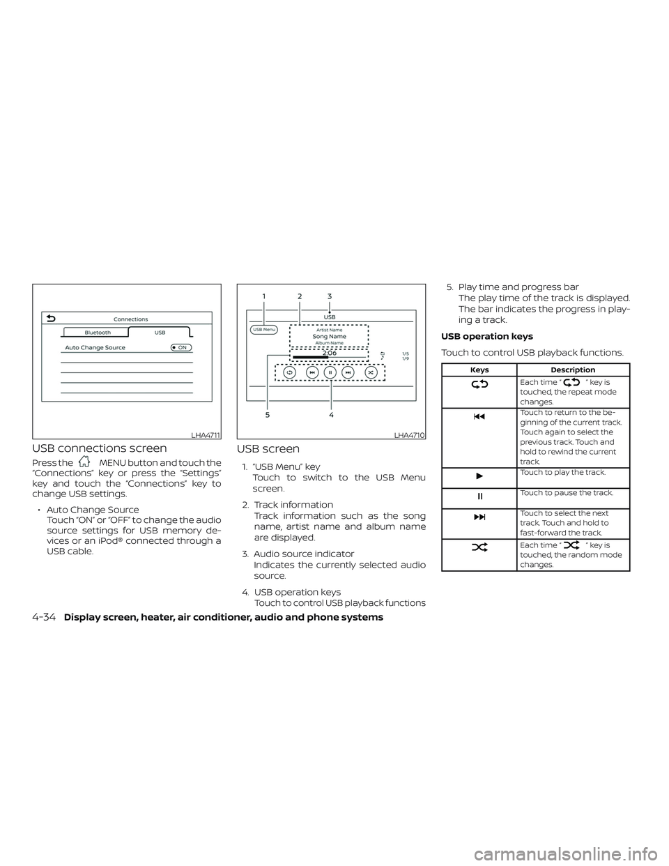 NISSAN VERSA SEDAN 2018  Owner´s Manual USB connections screen
Press theMENU button and touch the
“Connections” key or press the “Settings”
key and touch the “Connections” key to
change USB settings.
∙ Auto Change Source Touch