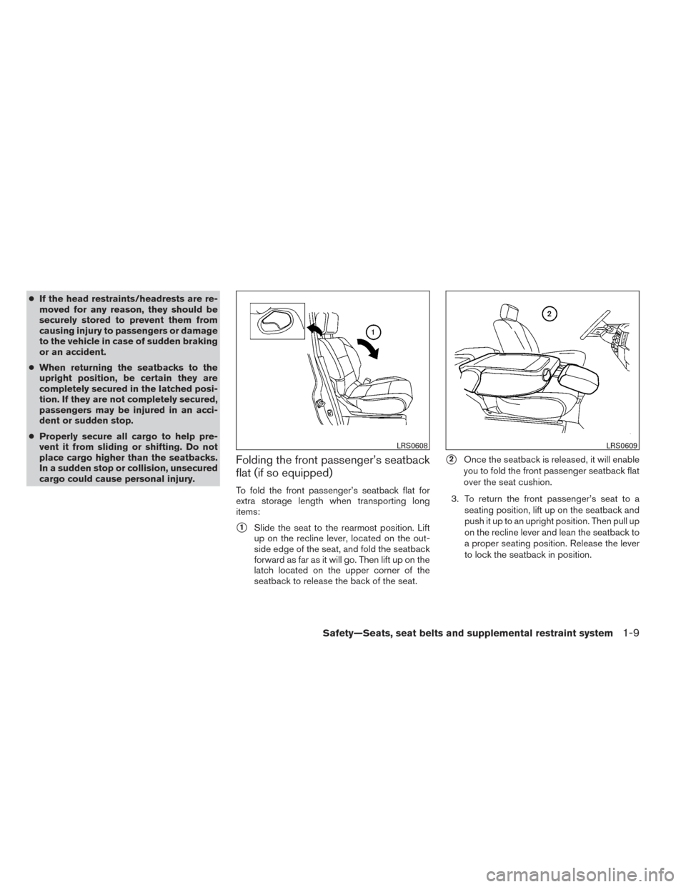 NISSAN XTERRA 2014 N50 / 2.G Owners Manual ●If the head restraints/headrests are re-
moved for any reason, they should be
securely stored to prevent them from
causing injury to passengers or damage
to the vehicle in case of sudden braking
or NISSAN XTERRA 2014 N50 / 2.G Owners Manual ●If the head restraints/headrests are re-
moved for any reason, they should be
securely stored to prevent them from
causing injury to passengers or damage
to the vehicle in case of sudden braking
or