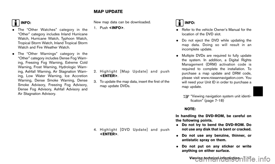 NISSAN ALTIMA 2015 L33 / 5.G 08IT Navigation Manual INFO:
. The “Other Watches” category in the
“Other” category includes Inland Hurricane
Watch, Hurricane Watch, Typhoon Watch,
Tropical Storm Watch, Inland Tropical Storm
Watch and Fire Weather NISSAN ALTIMA 2015 L33 / 5.G 08IT Navigation Manual INFO:
. The “Other Watches” category in the
“Other” category includes Inland Hurricane
Watch, Hurricane Watch, Typhoon Watch,
Tropical Storm Watch, Inland Tropical Storm
Watch and Fire Weather