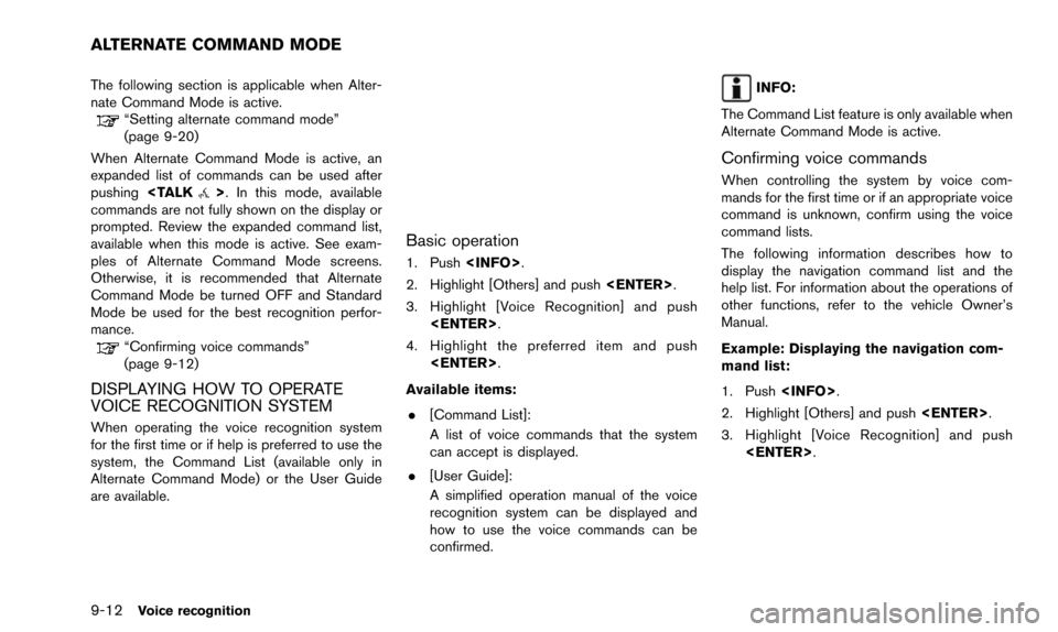 NISSAN ALTIMA 2015 L33 / 5.G 08IT Navigation Manual 9-12Voice recognition
The following section is applicable when Alter-
nate Command Mode is active.
“Setting alternate command mode”
(page 9-20)
When Alternate Command Mode is active, an
expanded l