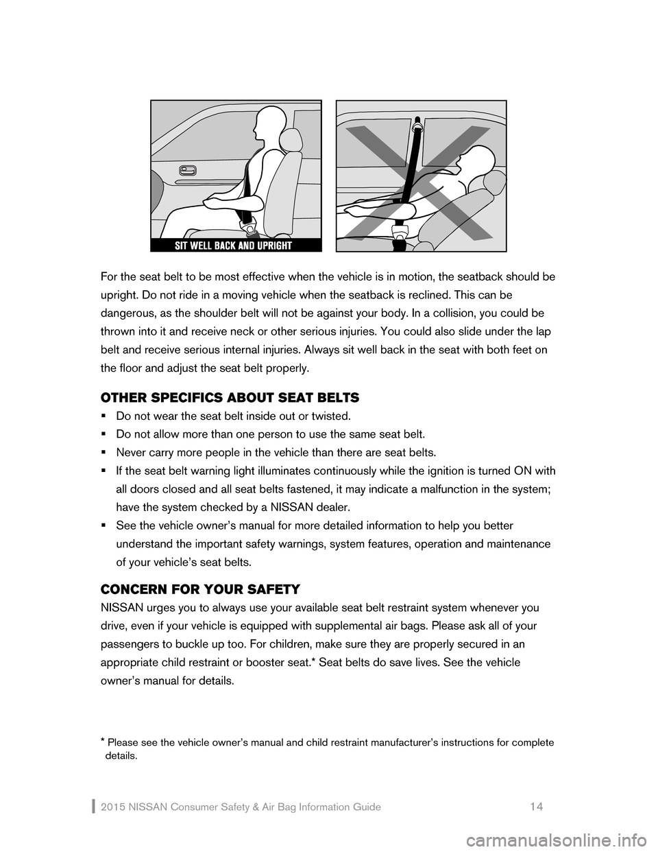 NISSAN GT-R 2015 R35 Consumer Safety Air Bag Information Guide 2015 NI\f\fAN  Consumer \fafety  & Air Bag Information Guide                                                     14 
 
  
For the seat belt to be most effective when the vehicle is in motion, the seat