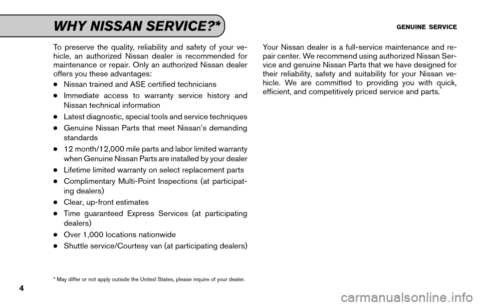 NISSAN GT-R 2015 R35 Service And Maintenance Guide To preserve the quality, reliability and safety of your ve-
hicle, an authorized Nissan dealer is recommended for
maintenance or repair. Only an authorized Nissan dealer
offers you these advantages:
NISSAN GT-R 2015 R35 Service And Maintenance Guide To preserve the quality, reliability and safety of your ve-
hicle, an authorized Nissan dealer is recommended for
maintenance or repair. Only an authorized Nissan dealer
offers you these advantages: