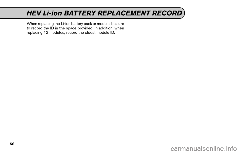 NISSAN GT-R 2015 R35 Service And Maintenance Guide When replacing the Li-ion battery pack or module, be sure
to record the ID in the space provided. In addition, when
replacing 12 modules, record the oldest module ID.
HEV Li-ion BATTERY REPLACEMENT RE