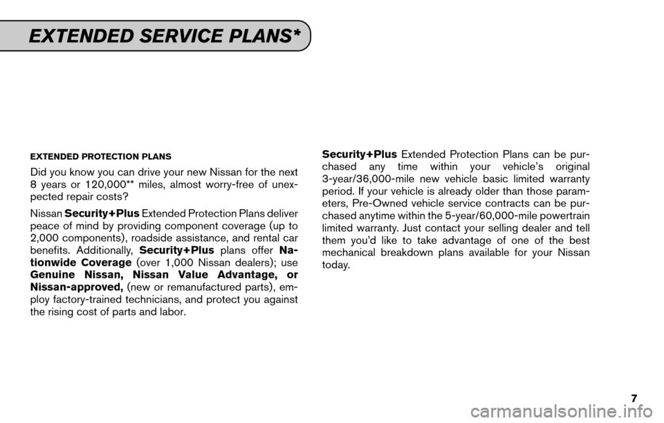 NISSAN GT-R 2015 R35 Service And Maintenance Guide EXTENDED PROTECTION PLANS
Did you know you can drive your new Nissan for the next
8 years or 120,000** miles, almost worry-free of unex-
pected repair costs?
NissanSecurity+Plus Extended Protection Pl NISSAN GT-R 2015 R35 Service And Maintenance Guide EXTENDED PROTECTION PLANS
Did you know you can drive your new Nissan for the next
8 years or 120,000** miles, almost worry-free of unex-
pected repair costs?
NissanSecurity+Plus Extended Protection Pl