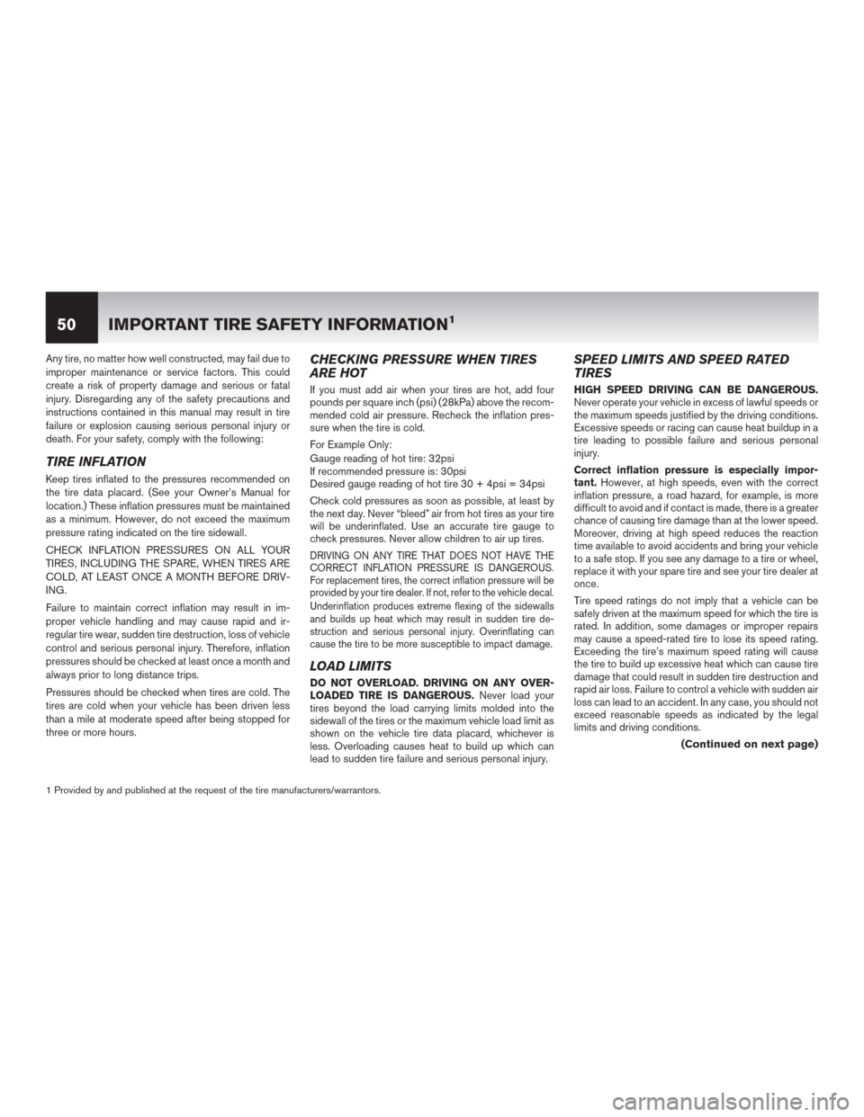 NISSAN ROGUE SELECT 2015 2.G Warranty Booklet Any tire, no matter how well constructed, may fail due to
improper maintenance or service factors. This could
create a risk of property damage and serious or fatal
injury. Disregarding any of the safe