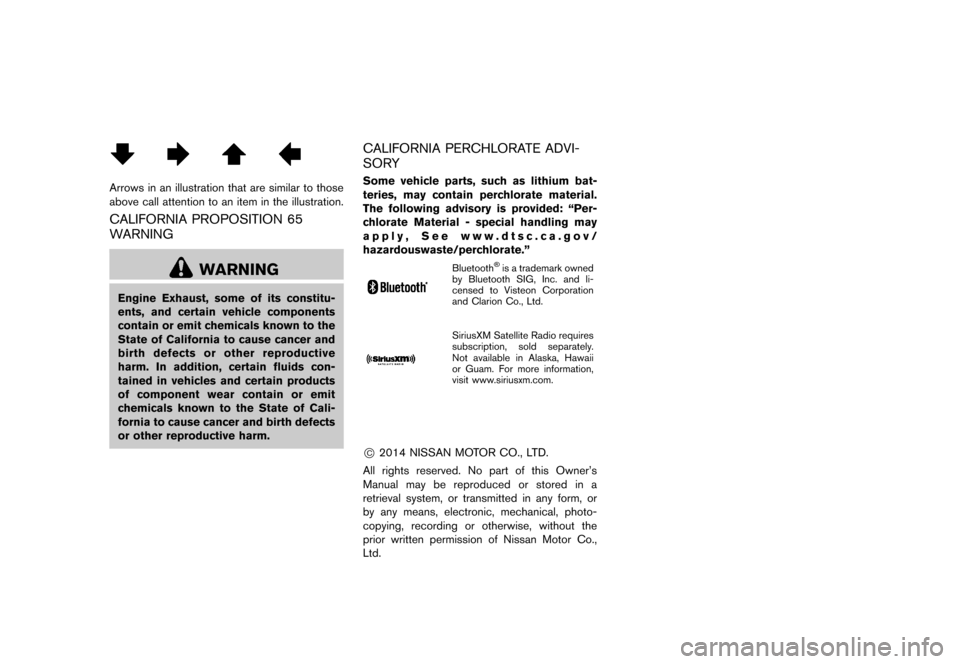 NISSAN 370Z ROADSTER 2015 Z34 Owners Manual �����
�> �(�G�L�W� ����� �� �� �0�R�G�H�O� �=���� �@
NOS1276
Arrows in an illustration that are similar to those
above call attention to an item in the illustration.
CALIFORNIA PRO