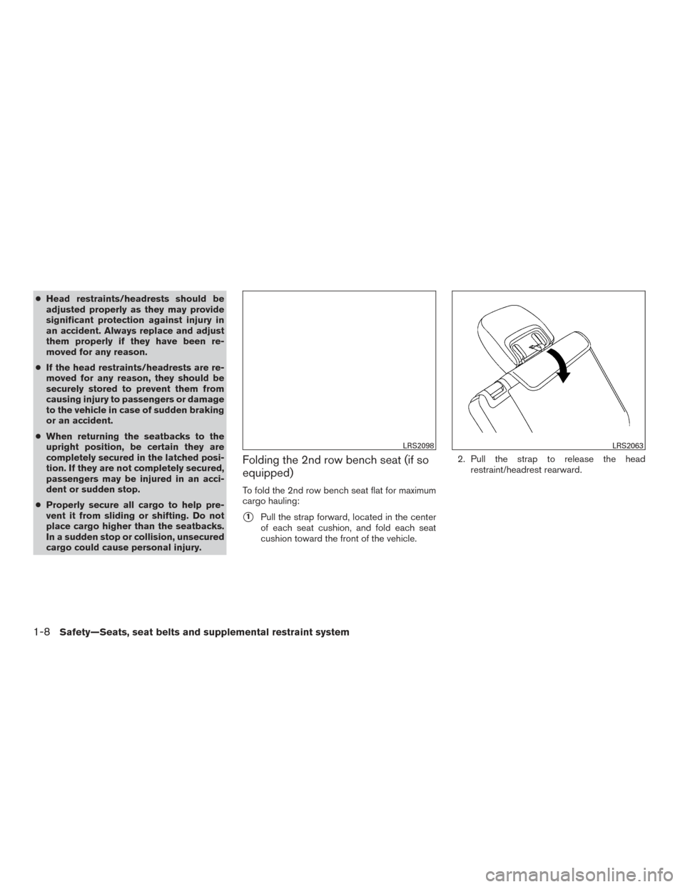 NISSAN ARMADA 2015 1.G Owners Manual ●Head restraints/headrests should be
adjusted properly as they may provide
significant protection against injury in
an accident. Always replace and adjust
them properly if they have been re-
moved f NISSAN ARMADA 2015 1.G Owners Manual ●Head restraints/headrests should be
adjusted properly as they may provide
significant protection against injury in
an accident. Always replace and adjust
them properly if they have been re-
moved f