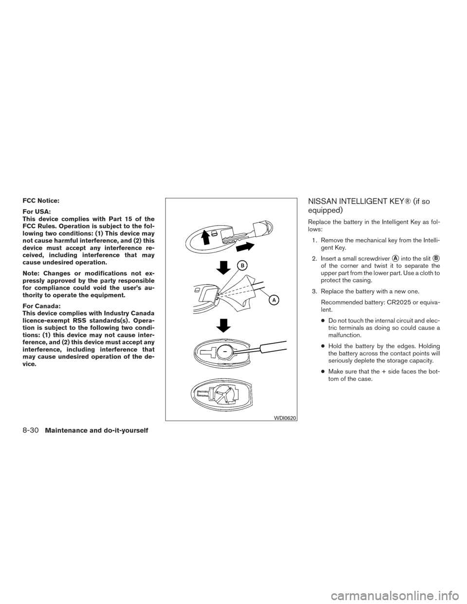 NISSAN ARMADA 2015 1.G Owners Manual FCC Notice:
For USA:
This device complies with Part 15 of the
FCC Rules. Operation is subject to the fol-
lowing two conditions: (1) This device may
not cause harmful interference, and (2) this
device