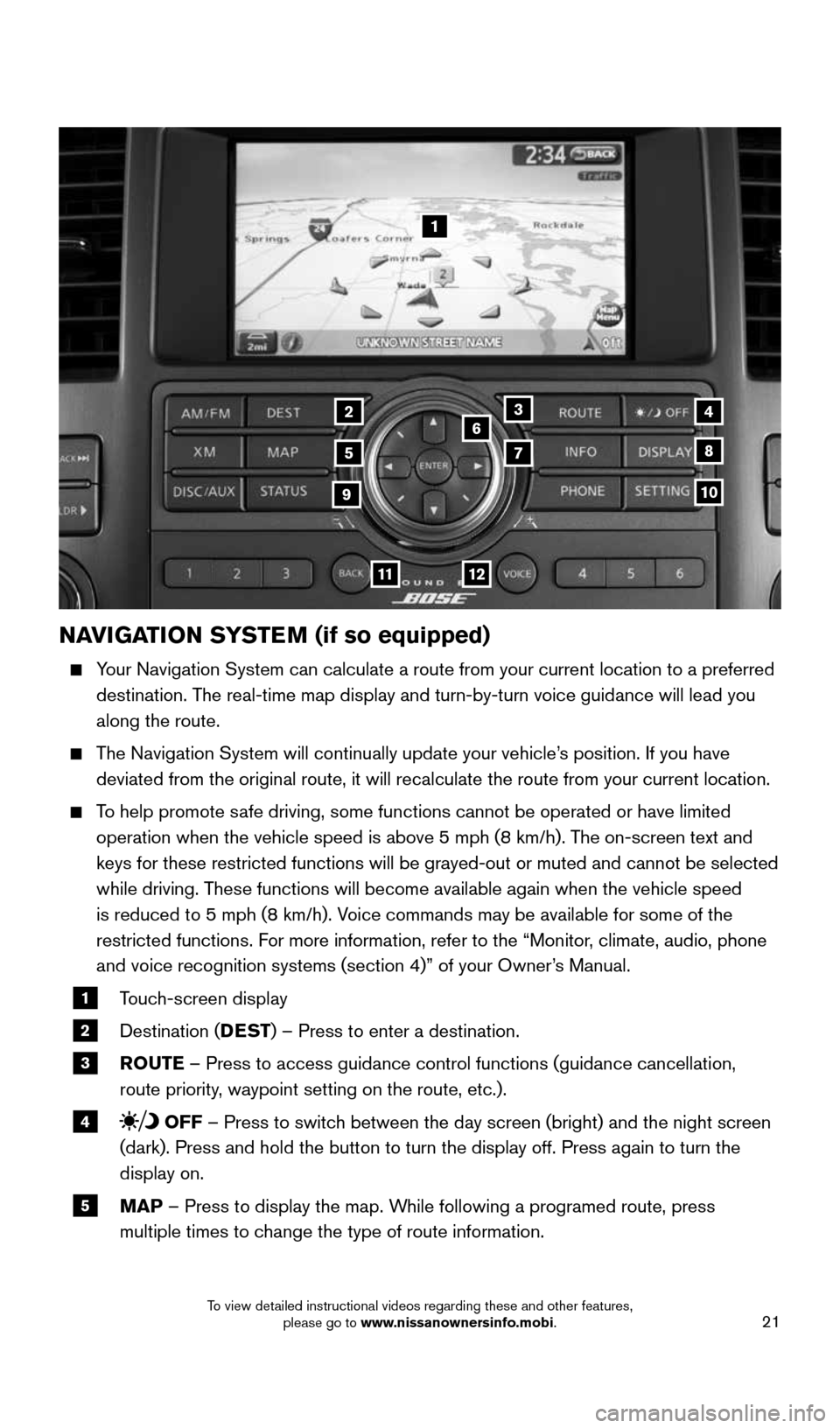 NISSAN ARMADA 2015 1.G Quick Reference Guide 21
NAVIGATION SYSTEM (if so equipped)
Your Navigation System can calculate a route from your current location t\
o a preferred
destination. The real-time map display and turn-by-turn voice guidan NISSAN ARMADA 2015 1.G Quick Reference Guide 21
NAVIGATION SYSTEM (if so equipped)
Your Navigation System can calculate a route from your current location t\
o a preferred
destination. The real-time map display and turn-by-turn voice guidan