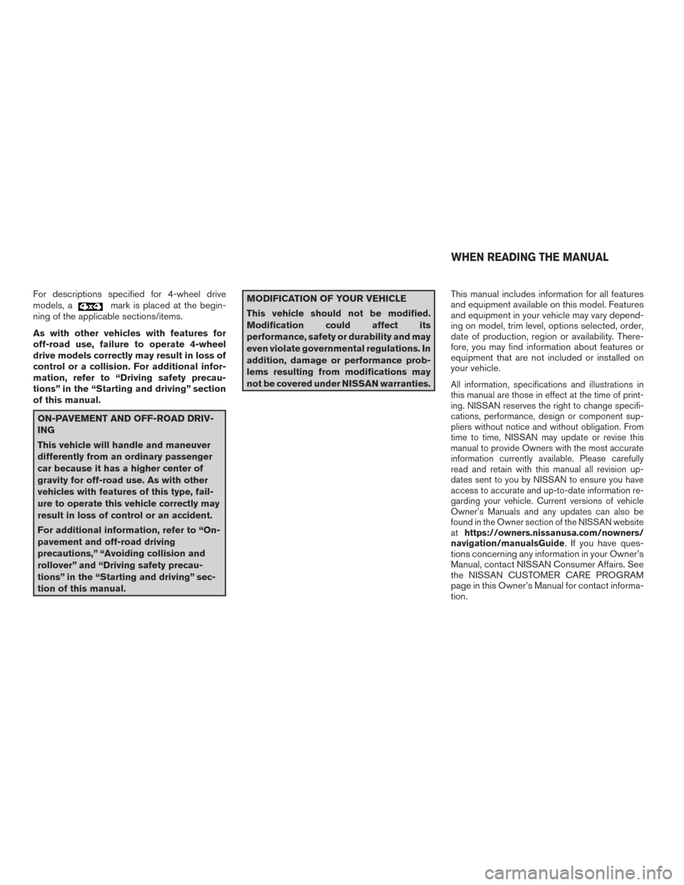 NISSAN FRONTIER 2015 D23 / 3.G Owners Manual For descriptions specified for 4-wheel drive
models, amark is placed at the begin-
ning of the applicable sections/items.
As with other vehicles with features for
off-road use, failure to operate 4-wh NISSAN FRONTIER 2015 D23 / 3.G Owners Manual For descriptions specified for 4-wheel drive
models, amark is placed at the begin-
ning of the applicable sections/items.
As with other vehicles with features for
off-road use, failure to operate 4-wh