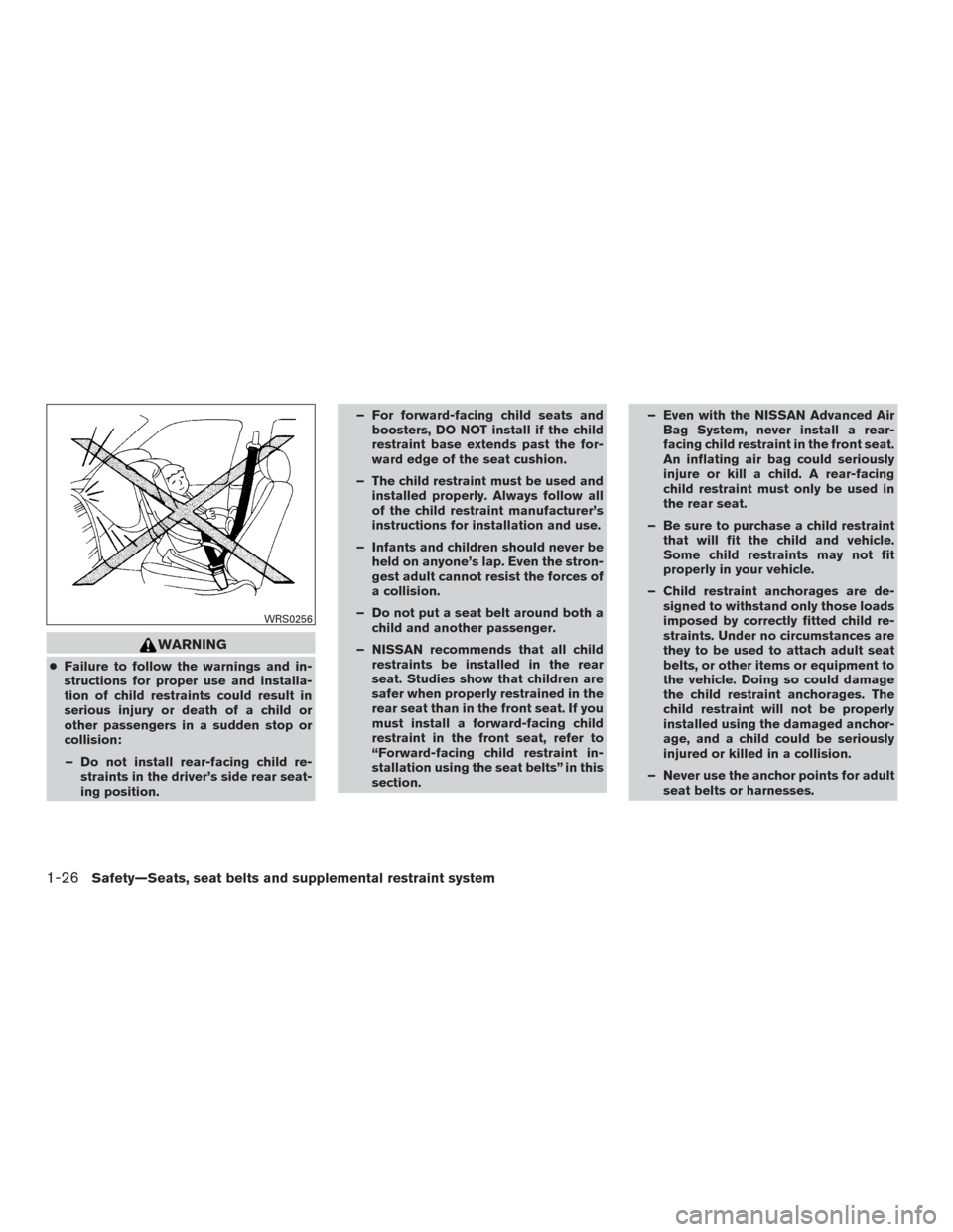NISSAN FRONTIER 2015 D23 / 3.G Owners Manual WARNING
●Failure to follow the warnings and in-
structions for proper use and installa-
tion of child restraints could result in
serious injury or death of a child or
other passengers in a sudden st NISSAN FRONTIER 2015 D23 / 3.G Owners Manual WARNING
●Failure to follow the warnings and in-
structions for proper use and installa-
tion of child restraints could result in
serious injury or death of a child or
other passengers in a sudden st
