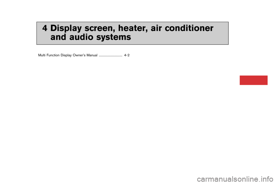 NISSAN GT-R 2015 R35 Owners Manual 4 Display screen, heater, air conditionerand audio systems
Multi Function Display Owner’s Manual \f\f\f\f\f\f\f\f\f\f\f\f\f\f\f\f\f\f\f\f\f\f\f\f\f\f\f\f\f 4-2
4 Display screen, heater, air conditio