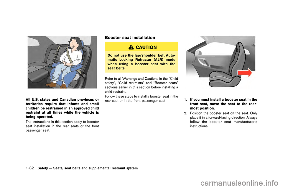 NISSAN GT-R 2015 R35 Owners Manual 1-32Safety — Seats, seat belts and supplemental restraint system
All U.S. states and Canadian provinces or
territories require that infants and small
children be restrained in an approved child
rest NISSAN GT-R 2015 R35 Owners Manual 1-32Safety — Seats, seat belts and supplemental restraint system
All U.S. states and Canadian provinces or
territories require that infants and small
children be restrained in an approved child
rest