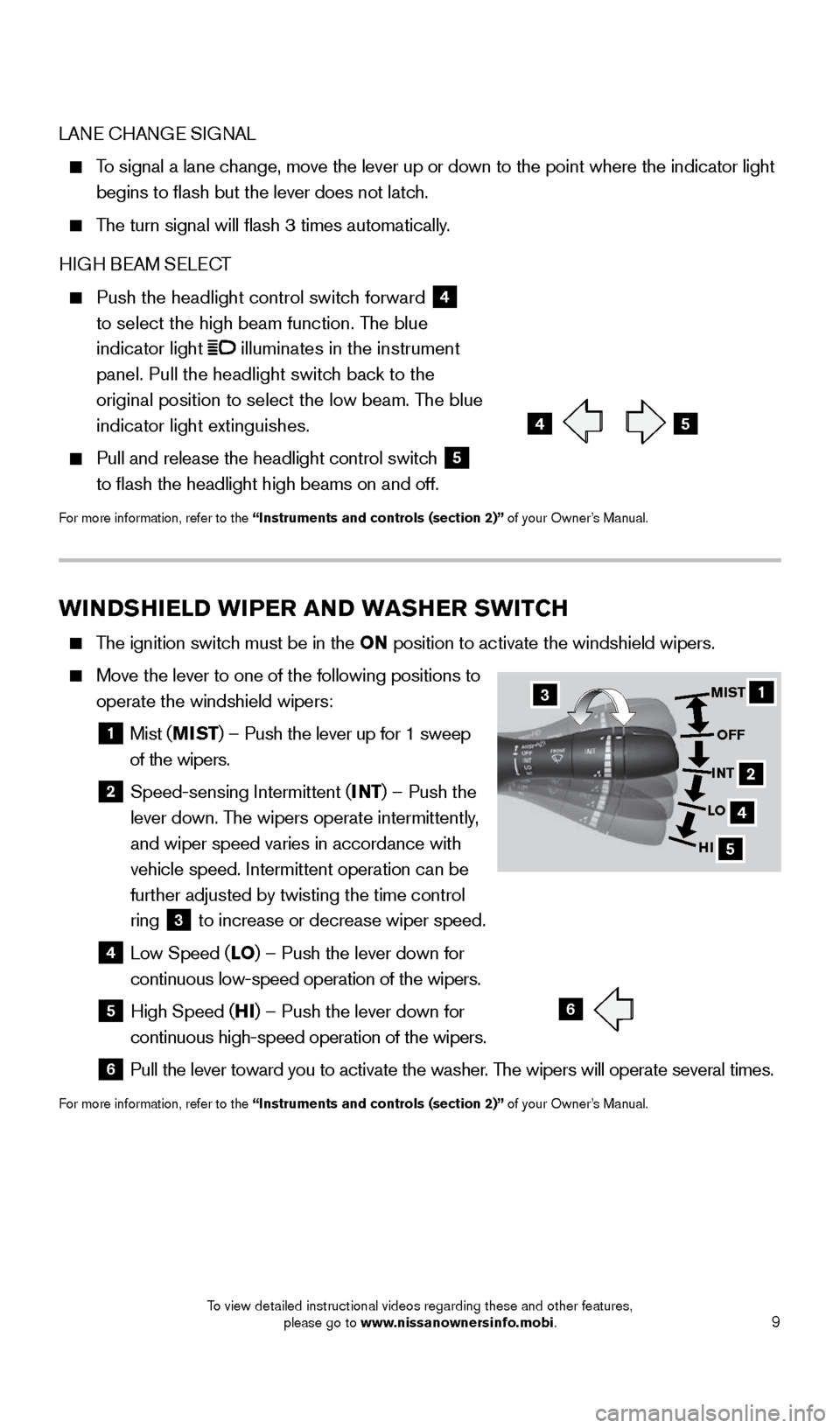 NISSAN GT-R 2015 R35 Quick Reference Guide 9
WINDSHIELD WIPER AND WASHER SWITCH
The ignition switch must be in the ON position to activate the windshield wipers.
Move the lever to one of the following positions to
operate the windsh NISSAN GT-R 2015 R35 Quick Reference Guide 9
WINDSHIELD WIPER AND WASHER SWITCH
The ignition switch must be in the ON position to activate the windshield wipers.
Move the lever to one of the following positions to
operate the windsh