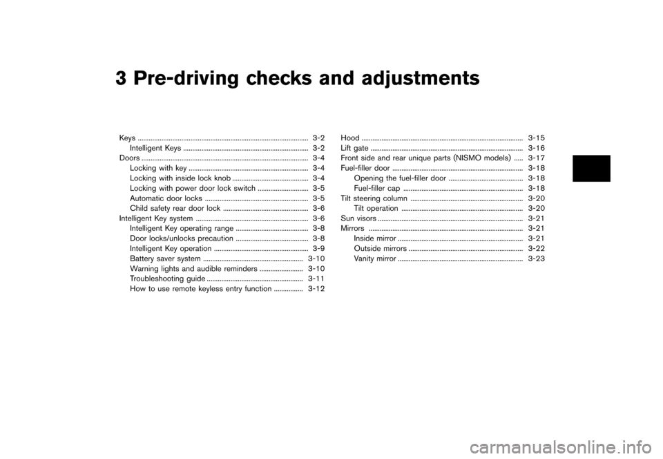 NISSAN JUKE 2015 F15 / 1.G Owners Manual  
������� 
�> �(�G�L�W� ����� ���� �0�R�G�H�O� �)�����@ 
3 Pre-driving checksandadjustments 
K eys ...
...........................................................................