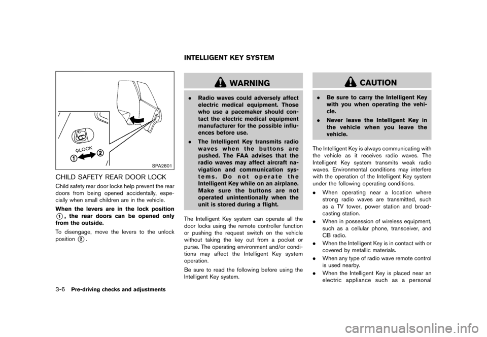 NISSAN JUKE 2015 F15 / 1.G Owners Manual  
������� 
�> �(�G�L�W� ����� ���� �0�R�G�H�O� �)�����@ 
3-6 
Pre-driv ingchecks andadjustment s 
SP A2801 
CHILD SAFETY REARDOOR LOCK 
GUID-23BE1 446-C8BC-4A1 1-8767-2B460D5530B