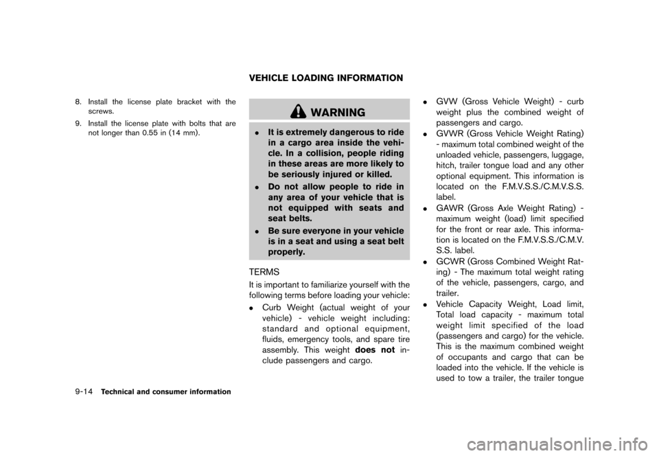NISSAN JUKE 2015 F15 / 1.G Owners Manual  
������� 
�> �(�G�L�W� ����� ���� �0�R�G�H�O� �)�����@ 
9-14 
T echnical andconsumer information 
8. Install thelicense platebracket withthe
screws.
9. Install thelicense platew