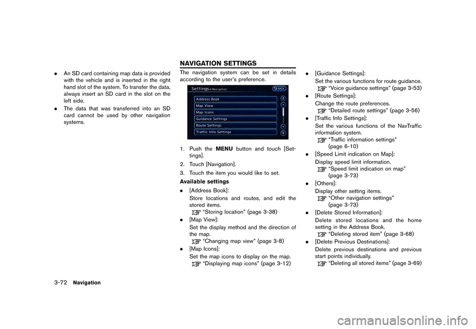 NISSAN LEAF 2015 1.G Navigation Manual �������
�> �(�G�L�W� ����� �� �� �0�R�G�H�O� �1�D�Y�L��(�9 �@
3-72Navigation
.An SD card containing map data is provided
with the vehicle and is inserted in the right
hand slot of t