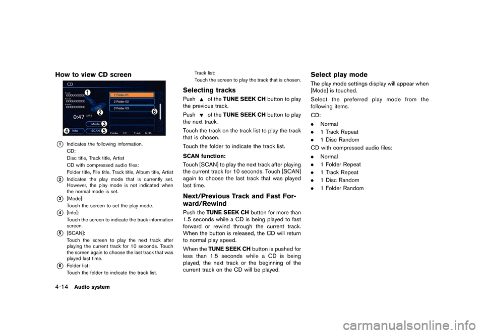 NISSAN LEAF 2015 1.G Navigation Manual �������
�> �(�G�L�W� ����� �� �� �0�R�G�H�O� �1�D�Y�L��(�9 �@
4-14Audio system
How to view CD screenGUID-E902B692-E481-4875-91FE-430C4B4967C6
LNF0007X
*1Indicates the following info