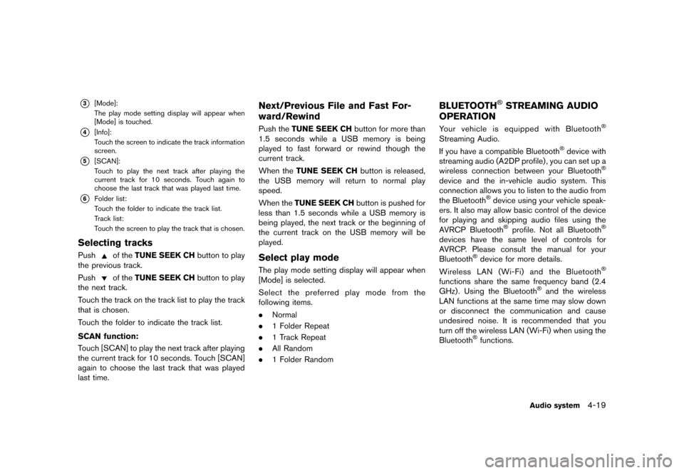 NISSAN LEAF 2015 1.G Navigation Manual �������
�> �(�G�L�W� ����� �� �� �0�R�G�H�O� �1�D�Y�L��(�9 �@
*3[Mode]:
The play mode setting display will appear when
[Mode] is touched.
*4[Info]:
Touch the screen to indicate the 