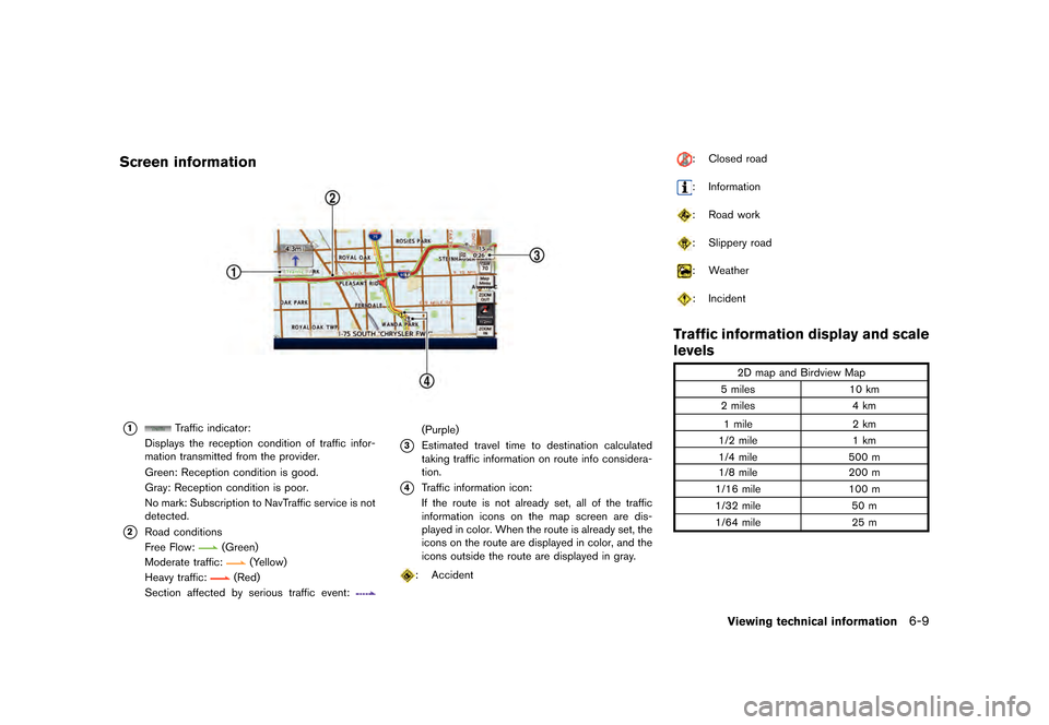 NISSAN LEAF 2015 1.G Navigation Manual �������
�> �(�G�L�W� ����� �� �� �0�R�G�H�O� �1�D�Y�L��(�9 �@
Screen informationGUID-114661F6-283A-48E6-A282-06966EFC0F99
LNH0019X
*1Traffic indicator:
Displays the reception condit