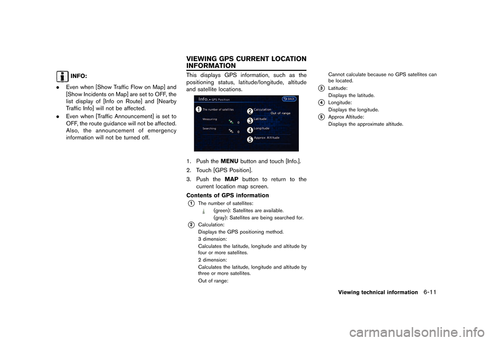 NISSAN LEAF 2015 1.G Navigation Manual �������
�> �(�G�L�W� ����� �� �� �0�R�G�H�O� �1�D�Y�L��(�9 �@
INFO:
. Even when [Show Traffic Flow on Map] and
[Show Incidents on Map] are set to OFF, the
list display of [Info on R