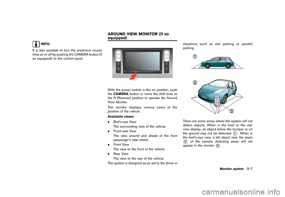 NISSAN LEAF 2015 1.G Navigation Manual �������
�> �(�G�L�W� ����� �� �� �0�R�G�H�O� �1�D�Y�L��(�9 �@
INFO:
It is also possible to turn the predictive course
lines on or off by pushing the CAMERA button (if
so equipped) o