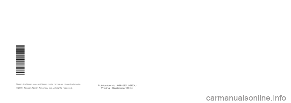 NISSAN LEAF 2015 1.G Service And Maintenance Guide ®
2015 LEAFTM
SERVICE AND MAINTENANCE GUIDE
Nissan, the Nissan logo, and Nissan model names are Nissan trademarks.
©2014 Nissan North America, Inc. All rights reserved.Publication No.: WB0E 0ZE0U0
P