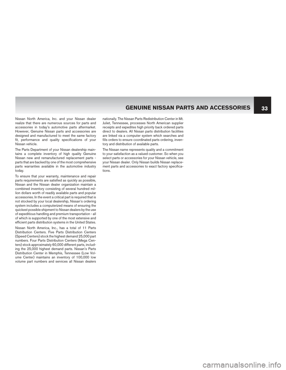 NISSAN LEAF 2015 1.G Warranty Booklet Nissan North America, Inc. and your Nissan dealer
realize that there are numerous sources for parts and
accessories in today’s automotive parts aftermarket.
However, Genuine Nissan parts and accesso NISSAN LEAF 2015 1.G Warranty Booklet Nissan North America, Inc. and your Nissan dealer
realize that there are numerous sources for parts and
accessories in today’s automotive parts aftermarket.
However, Genuine Nissan parts and accesso