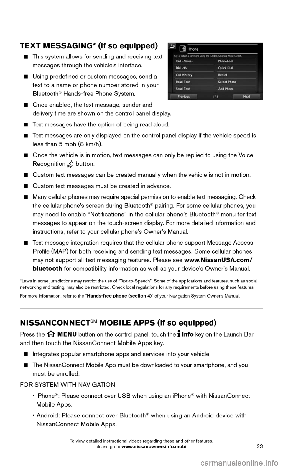 NISSAN MURANO 2015 3.G Quick Reference Guide 23
TEXT MESSAGING* (if so equipped)
This system allows for sending and receiving text
messages through the vehicle’s interface.
Using predefined or custom messages, send a
text to a name o NISSAN MURANO 2015 3.G Quick Reference Guide 23
TEXT MESSAGING* (if so equipped)
This system allows for sending and receiving text
messages through the vehicle’s interface.
Using predefined or custom messages, send a
text to a name o