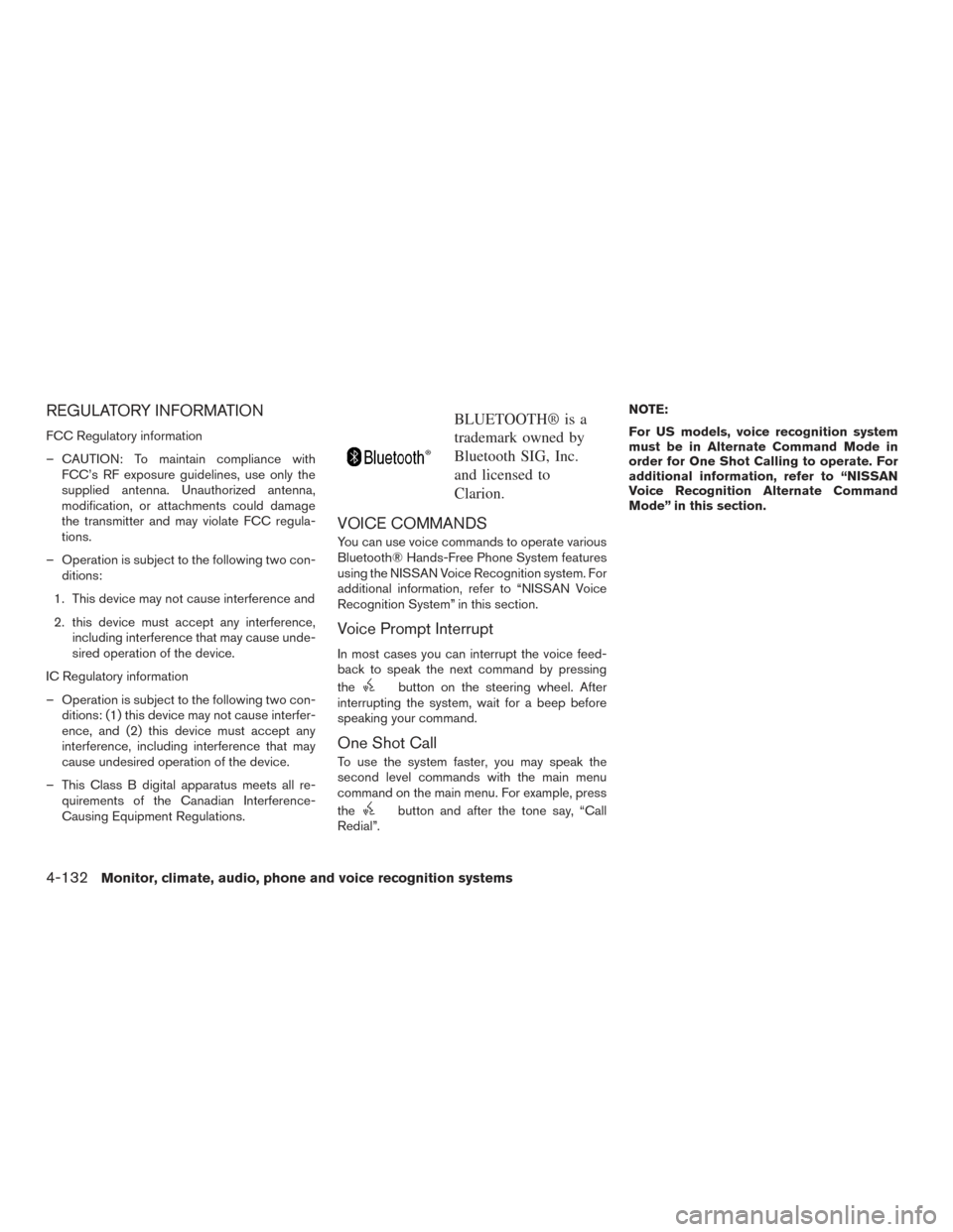 NISSAN PATHFINDER 2015 R52 / 4.G Owners Manual REGULATORY INFORMATION
FCC Regulatory information
– CAUTION: To maintain compliance withFCC’s RF exposure guidelines, use only the
supplied antenna. Unauthorized antenna,
modification, or attachme NISSAN PATHFINDER 2015 R52 / 4.G Owners Manual REGULATORY INFORMATION
FCC Regulatory information
– CAUTION: To maintain compliance withFCC’s RF exposure guidelines, use only the
supplied antenna. Unauthorized antenna,
modification, or attachme