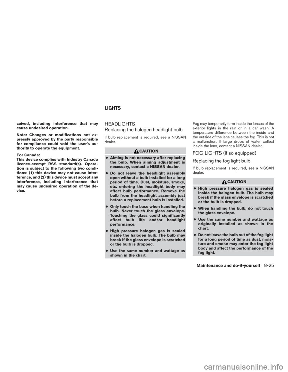NISSAN PATHFINDER 2015 R52 / 4.G Owners Manual ceived, including interference that may
cause undesired operation.
Note: Changes or modifications not ex-
pressly approved by the party responsible
for compliance could void the user’s au-
thority t NISSAN PATHFINDER 2015 R52 / 4.G Owners Manual ceived, including interference that may
cause undesired operation.
Note: Changes or modifications not ex-
pressly approved by the party responsible
for compliance could void the user’s au-
thority t