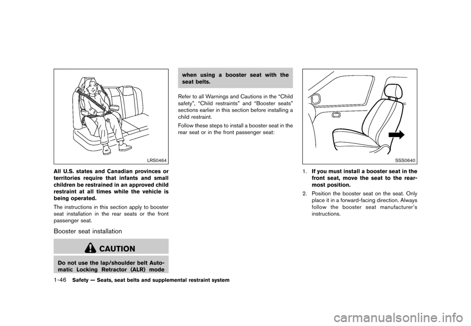 NISSAN QUEST 2015 RE52 / 4.G Owners Manual ������
�> �(�G�L�W� ����� �� �� �0�R�G�H�O� �(���� �@
1-46Safety Ð Seats, seat belts and supplemental restraint system
LRS0464
All U.S. states and Canadian provinces or
territori