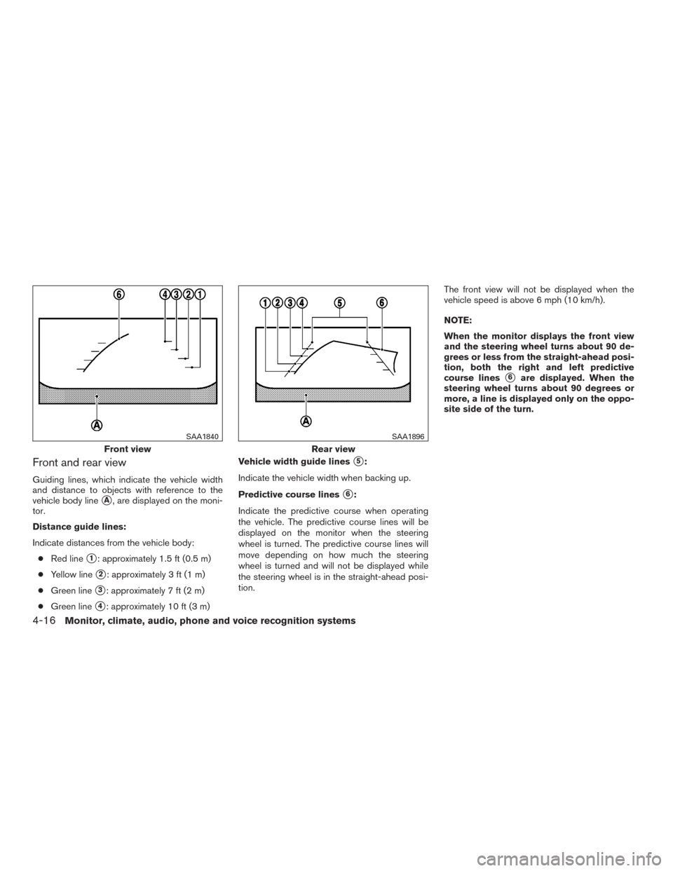 NISSAN ROGUE 2015 2.G Owners Manual Front and rear view
Guiding lines, which indicate the vehicle width
and distance to objects with reference to the
vehicle body line
A, are displayed on the moni-
tor.
Distance guide lines:
Indicate d NISSAN ROGUE 2015 2.G Owners Manual Front and rear view
Guiding lines, which indicate the vehicle width
and distance to objects with reference to the
vehicle body line
A, are displayed on the moni-
tor.
Distance guide lines:
Indicate d