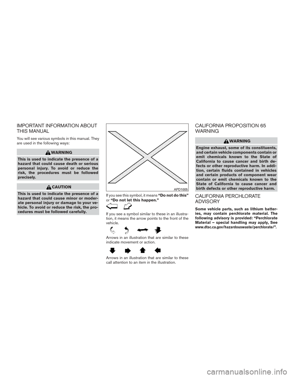 NISSAN ROGUE 2015 2.G Owners Manual IMPORTANT INFORMATION ABOUT
THIS MANUAL
You will see various symbols in this manual. They
are used in the following ways:
WARNING
This is used to indicate the presence of a
hazard that could cause dea