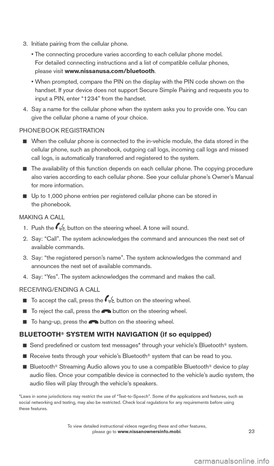NISSAN ROGUE 2015 2.G Quick Reference Guide 23
3. Initiate pairing from the cellular phone.
• The connecting procedure varies according to each cellular phone model.
For detailed connecting instructions and a list of compatible ce NISSAN ROGUE 2015 2.G Quick Reference Guide 23
3. Initiate pairing from the cellular phone.
• The connecting procedure varies according to each cellular phone model.
For detailed connecting instructions and a list of compatible ce