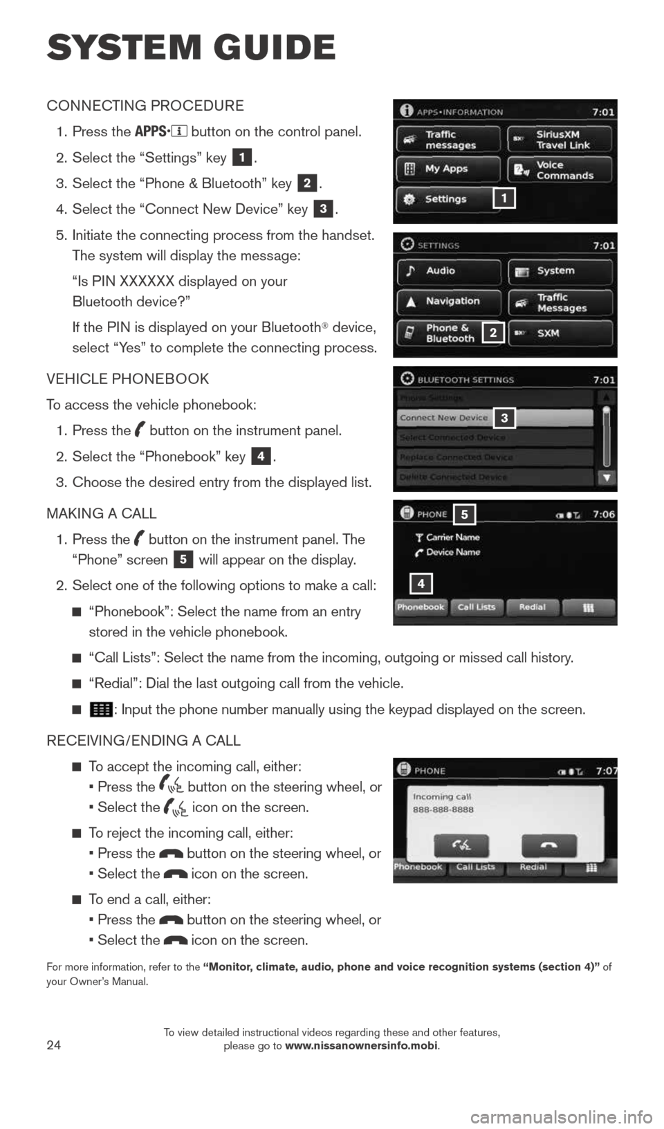 NISSAN ROGUE 2015 2.G Quick Reference Guide 24
SYSTEM GUIDE
CONNECTING PROCEDURE
1. Press the
button on the control panel.
2. Select the “Settings” key
1.
3. Select the “Phone & Bluetooth” key
2.
4. Select the “C NISSAN ROGUE 2015 2.G Quick Reference Guide 24
SYSTEM GUIDE
CONNECTING PROCEDURE
1. Press the
button on the control panel.
2. Select the “Settings” key
1.
3. Select the “Phone & Bluetooth” key
2.
4. Select the “C