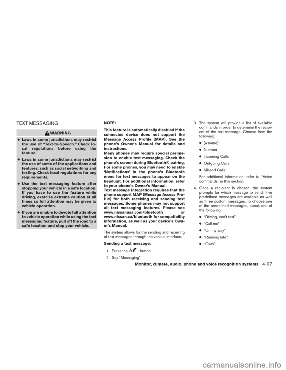 NISSAN SENTRA 2015 B17 / 7.G Owners Manual TEXT MESSAGING
WARNING
●Laws in some jurisdictions may restrict
the use of “Text-to-Speech.” Check lo-
cal regulations before using the
feature.
● Laws in some jurisdictions may restrict
the u NISSAN SENTRA 2015 B17 / 7.G Owners Manual TEXT MESSAGING
WARNING
●Laws in some jurisdictions may restrict
the use of “Text-to-Speech.” Check lo-
cal regulations before using the
feature.
● Laws in some jurisdictions may restrict
the u