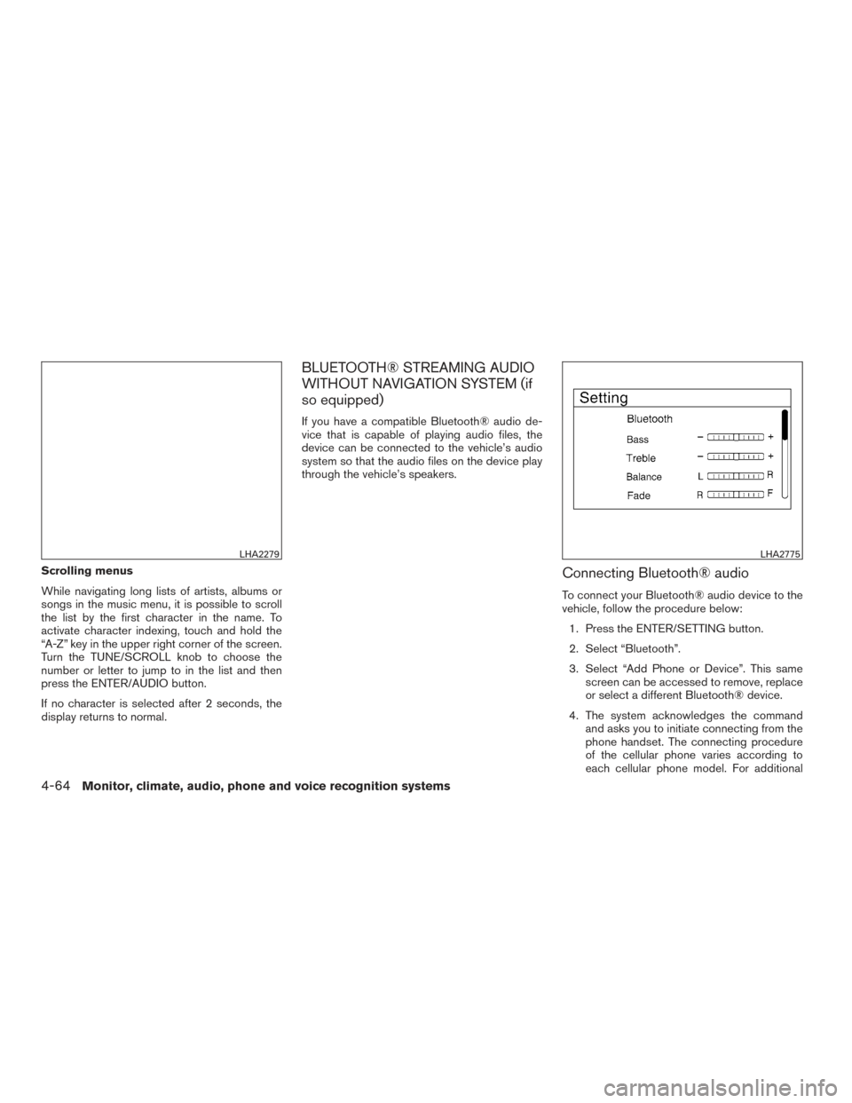 NISSAN TITAN 2015 1.G Owners Manual Scrolling menus
While navigating long lists of artists, albums or
songs in the music menu, it is possible to scroll
the list by the first character in the name. To
activate character indexing, touch a NISSAN TITAN 2015 1.G Owners Manual Scrolling menus
While navigating long lists of artists, albums or
songs in the music menu, it is possible to scroll
the list by the first character in the name. To
activate character indexing, touch a