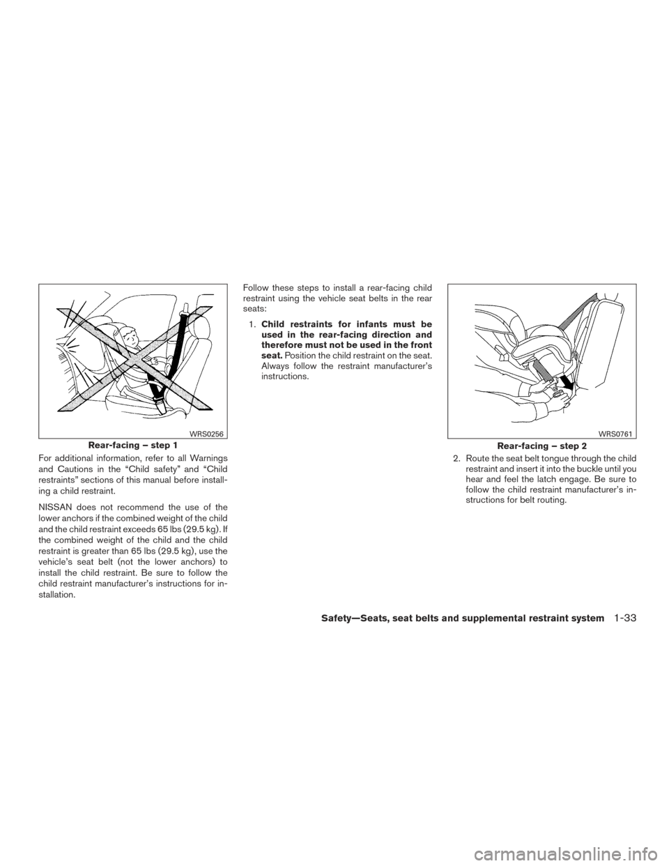 NISSAN TITAN 2015 1.G Owners Manual For additional information, refer to all Warnings
and Cautions in the “Child safety” and “Child
restraints” sections of this manual before install-
ing a child restraint.
NISSAN does not recom NISSAN TITAN 2015 1.G Owners Manual For additional information, refer to all Warnings
and Cautions in the “Child safety” and “Child
restraints” sections of this manual before install-
ing a child restraint.
NISSAN does not recom
