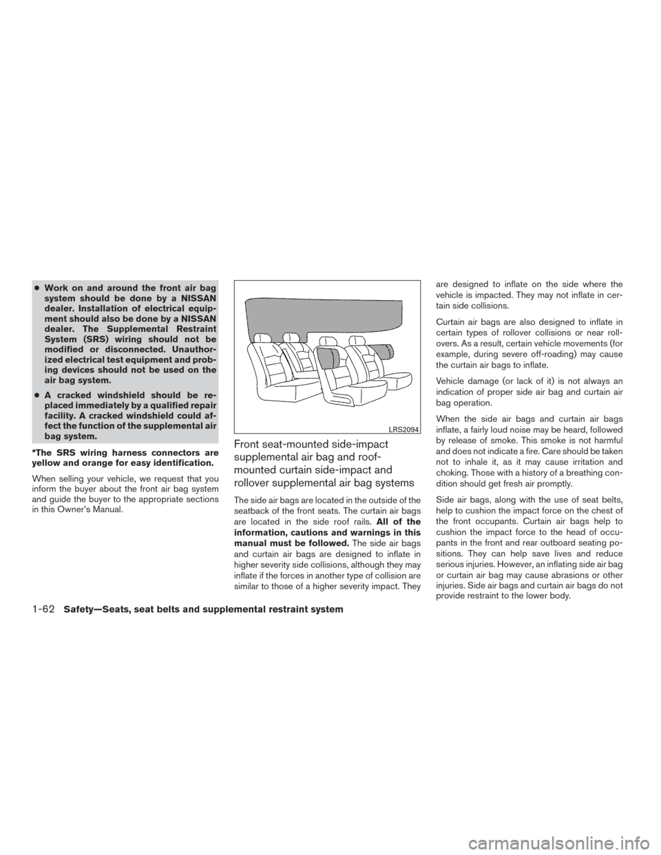 NISSAN TITAN 2015 1.G Owners Manual ●Work on and around the front air bag
system should be done by a NISSAN
dealer. Installation of electrical equip-
ment should also be done by a NISSAN
dealer. The Supplemental Restraint
System (SRS) NISSAN TITAN 2015 1.G Owners Manual ●Work on and around the front air bag
system should be done by a NISSAN
dealer. Installation of electrical equip-
ment should also be done by a NISSAN
dealer. The Supplemental Restraint
System (SRS)